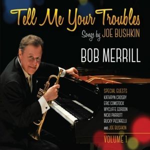 Tell Me Your Troubles: Songs By Joe Bushkin Vol. 1