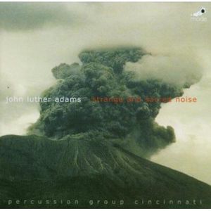 John Luther Adams: Strange and Sacred Noise