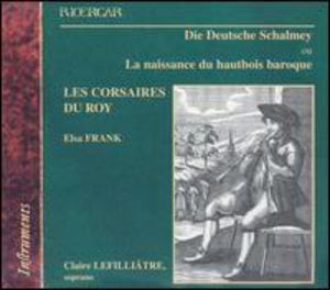Die Deutsche Schalmey: Birth of the Baroque Oboe