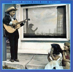 Sneezy Waters Sings Hank Williams
