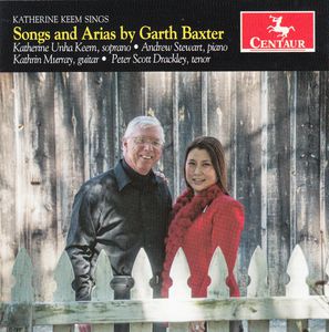 Baxter /  Keem /  Stewart /  Murray /  Drackley : Songs & Arias By Garth Baxter