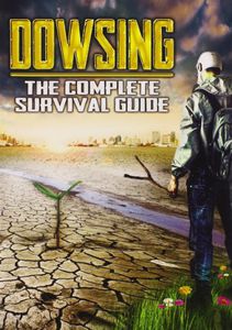 Dowsing: The Complete Survival Guide
