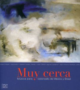 Muy Cerca: Cello Music from Mexico & Brazil