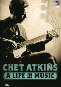 Chet Atkins: A Life in Music