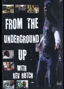 From the Underground Up With Kev Hutch