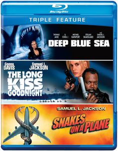 Deep Blue Sea /  The Long Kiss Goodnight /  Snakes on a Plane