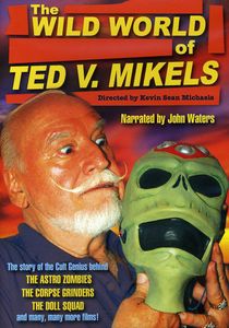 Wild World of Ted V Mikels