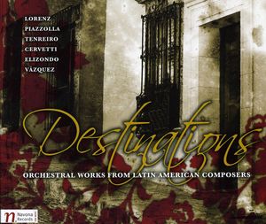 Destinations: Orchestral Works from Latin America