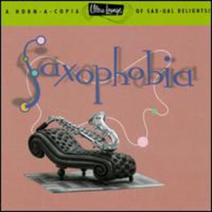 Saxophobia: Ultra Lounge 12 /  Various