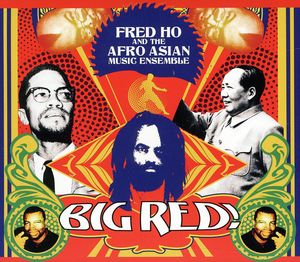 Fred Ho and The Afro Asian Music Ensemble: Big Red