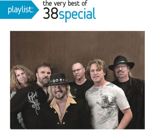 Playlist: The Very Best Of 38 Special