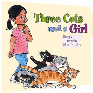 Three Cats and a Girl (Songs From the Musical Play)