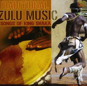 Traditional Zulu Music: Songs of King Shaka