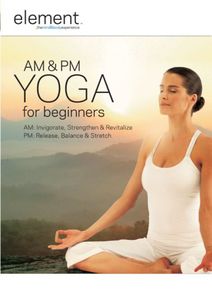 Element: Am and Pm Yoga for Beginners