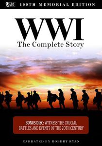 WWI: The Complete Story 100th Memorial Edition