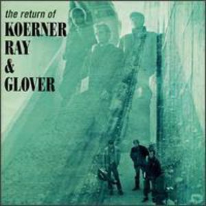 Return Of Koerner Ray & Glover (bonus Tracks)