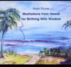 Meditations from Hawaii for Birthing with Wisdom