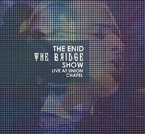 The Enid: The Bridge Show: Live at Union Chapel [Import]