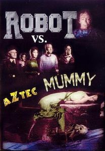The Robot Vs. the Aztec Mummy