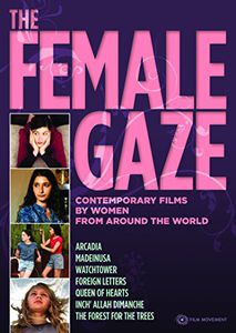 Female Gaze: Contemporary Films by Women
