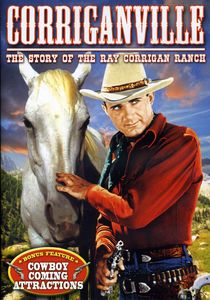Corriganville: The Story of Ray &quot;Crash&quot; Corrigan and His Movie Ranch