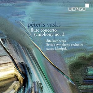 Peteris Vasks: Flute Concerto & Symphony No. 3