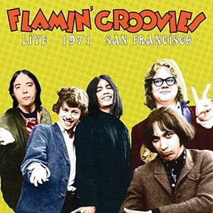 Live In San Francisco 1971  The Flamin' Groovies