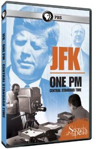 Secrets of the Dead: JFK: One PM Central Standard Time