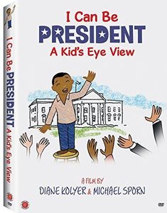 I Can Be President: A Kid's Eye View