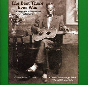 The Best That Ever Was: Legendary Early Rural Blues Performers