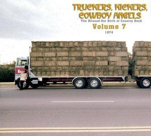 Truckers/ Kickers: Birth of Country Rock Vol 7 1974