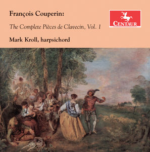 Francois Couperin: The Complete Pieces de Clavecin 1