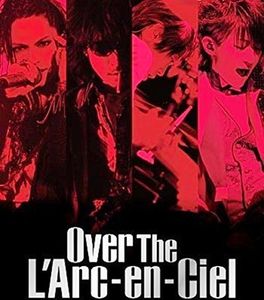 Over the L'arcenciel: Documentary Films World Tour [Import]