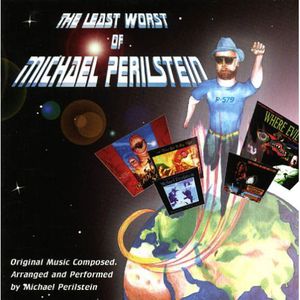 The Least Worst of Michael Perilstein (Original Soundtrack)