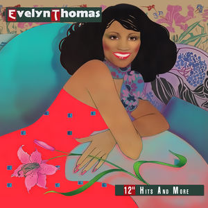 Evelyn Thomas: 12 Hits & More