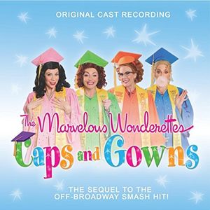 The Marvelous Wonderettes: Caps and Gowns (Original Cast Recording)