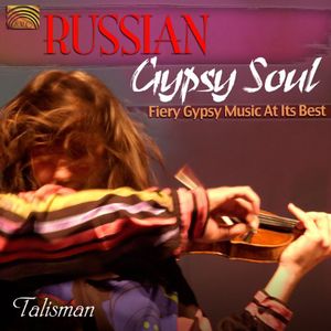 Russian Gypsy Soul: Fiery Gypsy Music at It's Best