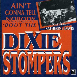 Ain't Gonna Tell Nobody Bout the Dixie Stompers