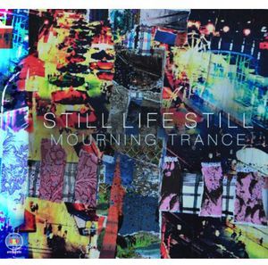Still Life Still : Mourning Trance