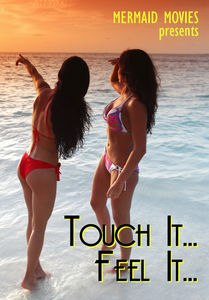 Mermaid Movies Presents: Touch It, Feel It