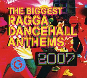 Biggest Ragga Dancehall Anthems 2007 /  Various