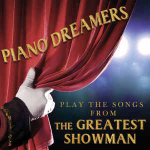 Piano Dreamers Play the Songs from The Greatest Showman