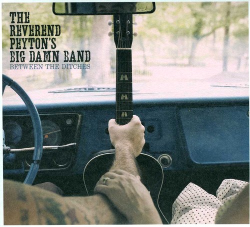 Reverend Peyton's Big Damn Band - Between the Ditches