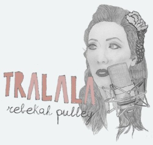 Rebekah Pulley - Tralala