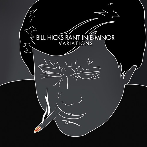 Bill Hicks - Rant In E-Minor: Variations [Download Included]