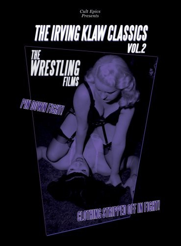 The Irving Klaw Classics: Volume 2: The Wrestling Films