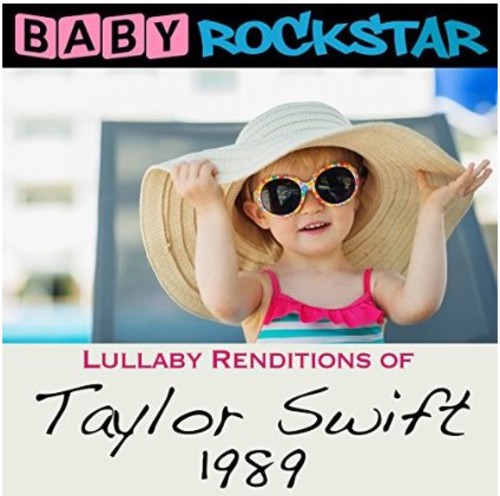 Baby Rockstar - Lullaby Renditions of Taylor Swift: 1989