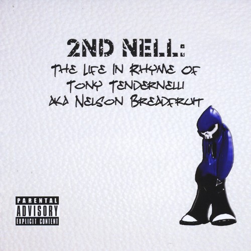Nell - 2nd Nell: The Life in Rhyme of Tony Tendernelli Ak