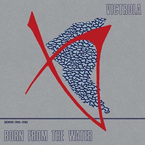 Victrola - Born From The Water: Demos 1983-1985