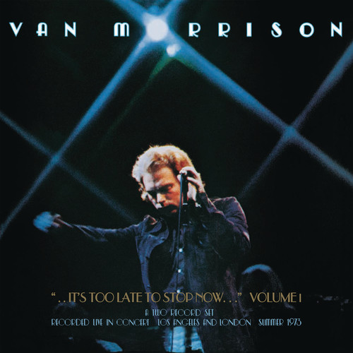 Van Morrison - It's Too Late To Stop Now, Volume I